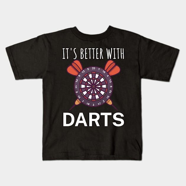 Its better with Darts Kids T-Shirt by maxcode